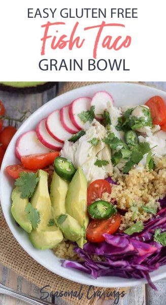     Easy gluten free fish taco grain bowl.