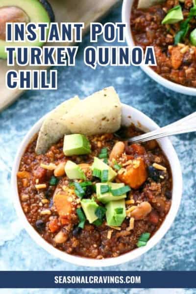 A bowl of Instant Pot Turkey Quinoa Chili topped with avocado, tortilla chips, and green onions. Text overlay reads "Instant Pot Turkey Quinoa Chili." Website link: seasonalcravinging.com.