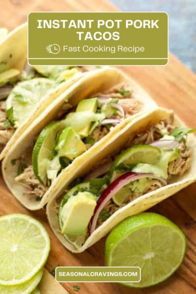 Image of Instant Pot Pork Tacos garnished with avocado, lime wedges, and vegetables on a wooden surface. A label above reads, "Instant Pot Pork Tacos - Fast Cooking Recipe," and the site name is "seasonalcravinging.com".

