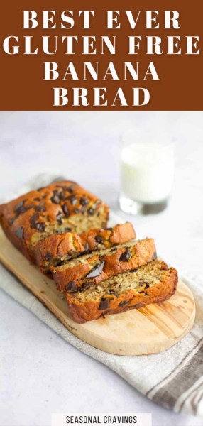 Sliced gluten-free chocolate chip banana bread on a wooden cutting board, accompanied by a glass of milk. Text reads "Best Ever Gluten Free Banana Bread" and "Seasonal Craving.