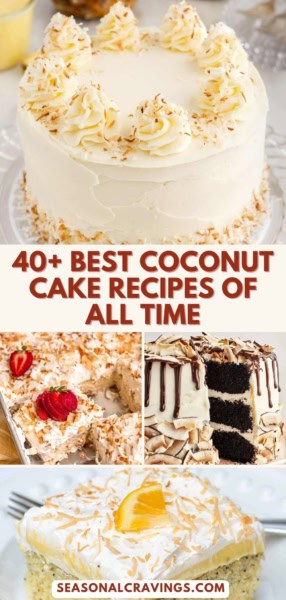 Image collage showcasing various coconut cakes with text "40+ Best Coconut Cake Recipes of All Time" and "seasonalcravinging.com" at the bottom. Explore our top-rated Coconut Cake Recipes for every occasion!